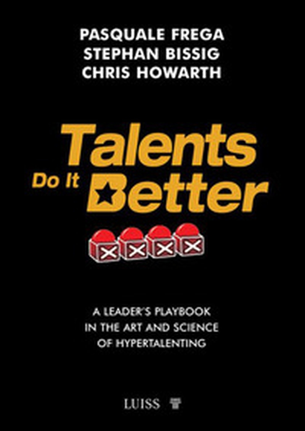 Talents do it better. A leader's playbook in the art and science of hypertalenting - Librerie.coop