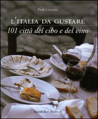 L'Italia da gustare. 101 città del cibo e del vino - Librerie.coop