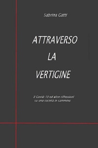 Attraverso la vertigine. Il Covid-19 ed altre riflessioni su una società in cammino - Librerie.coop