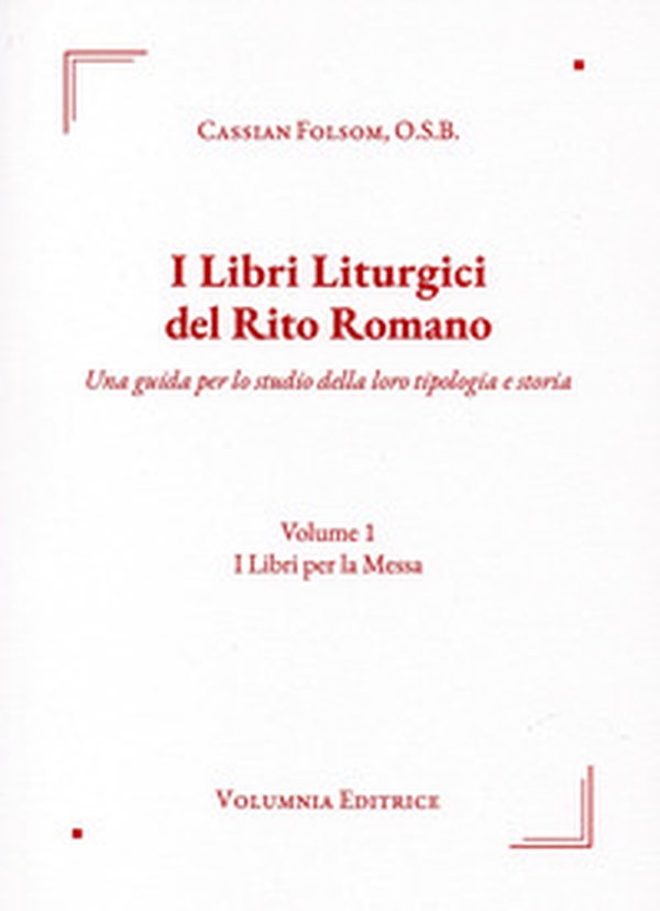 I libri liturgici del rito romano. Una guida per lo studio della loro tipologia e storia - Librerie.coop