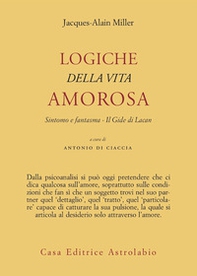 Logiche della vita amorosa. Sintomo e fantasma. Il Gide di Lacan - Librerie.coop Logiche della vita amorosa. Sintomo e fantasma. Il Gide di Lacan - Librerie.coop