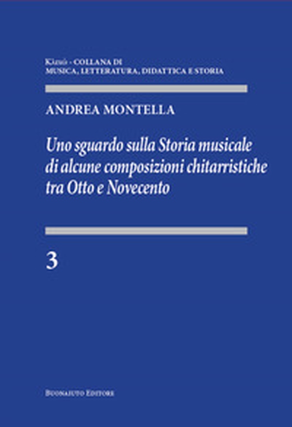 Uno sguardo sulla storia musicale di alcune composizioni chitarristiche tra Otto e Novecento - Librerie.coop Uno sguardo sulla storia musicale di alcune composizioni chitarristiche tra Otto e Novecento - Librerie.coop