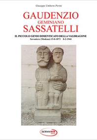 Gaudenzio Geminiano Sassatelli. Il piccolo genio dimenticato della Valdragone - Librerie.coop