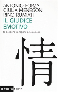 Il giudice emotivo. La decisione tra ragione ed emozione - Librerie.coop