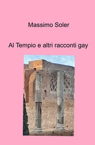 Al tempio e altri racconti gay - Librerie.coop