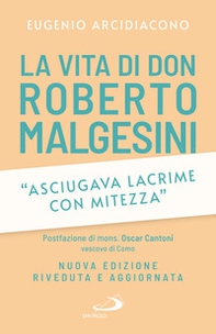 «Asciugava lacrime con mitezza». La vita di don Roberto Malgesini - Librerie.coop