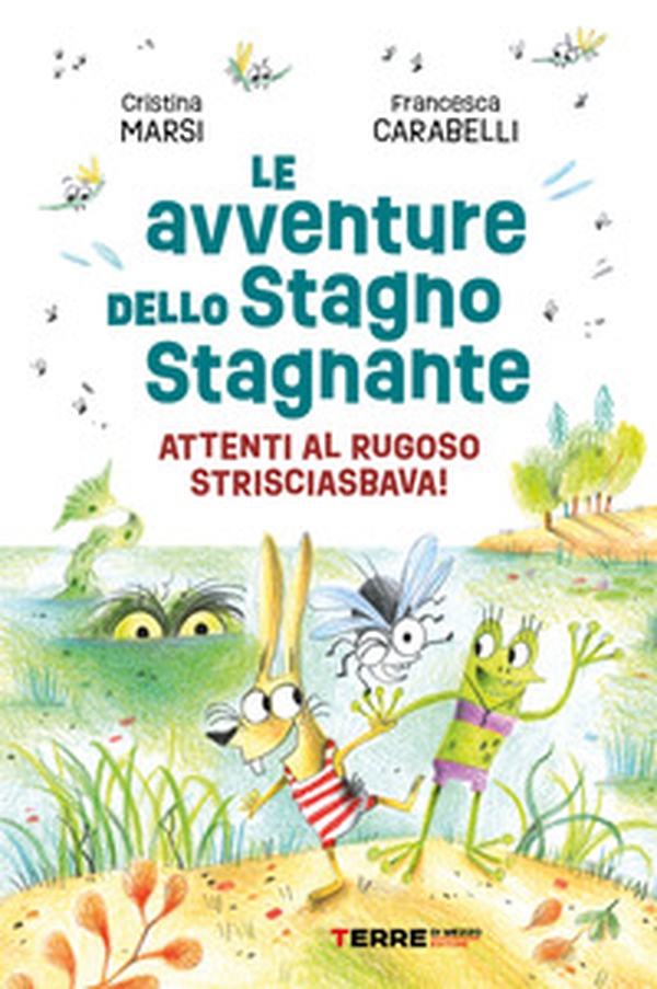 Le avventure dello Stagno Stagnante. Attenti al Rugoso Strisciasbava! - Librerie.coop Le avventure dello Stagno Stagnante. Attenti al Rugoso Strisciasbava! - Librerie.coop
