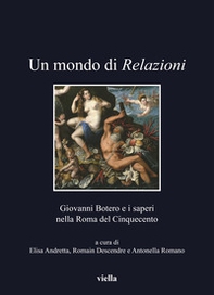Un mondo di relazioni. Giovanni Botero e i saperi nella Roma del Cinquecento. Ediz. italiana, francese e spagnola - Librerie.coop