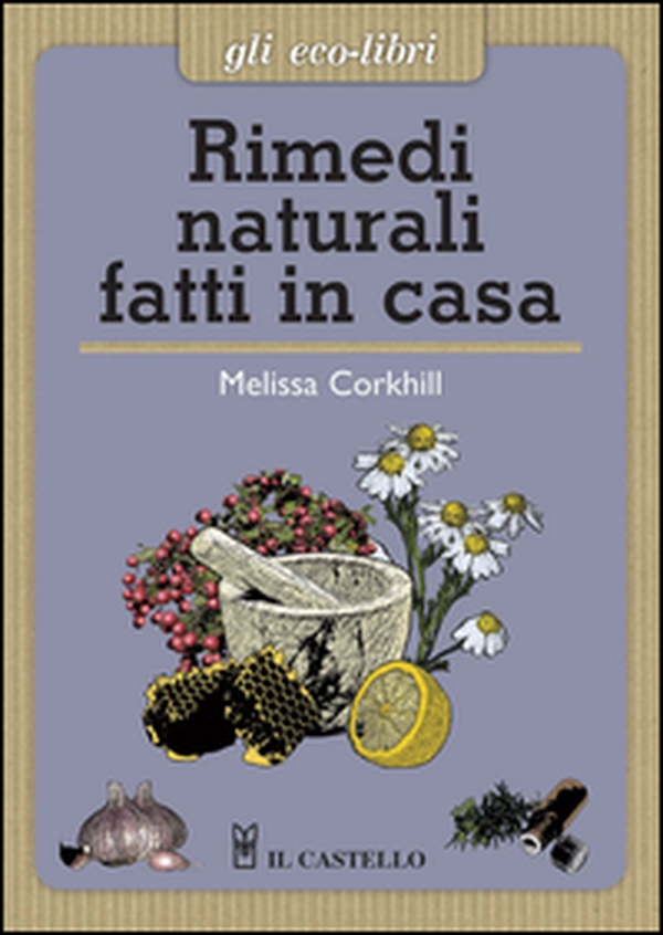 Rimedi naturali fatti in casa - Librerie.coop Rimedi naturali fatti in casa - Librerie.coop