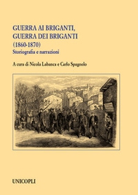 Guerra ai briganti, guerra dei briganti (1860-1870). Storiografia e narrazioni - Librerie.coop