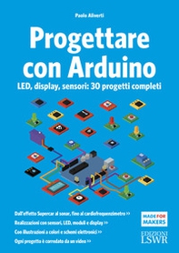 Progettare con Arduino. LED, display, sensori: 30 progetti completi - Librerie.coop Progettare con Arduino. LED, display, sensori: 30 progetti completi - Librerie.coop