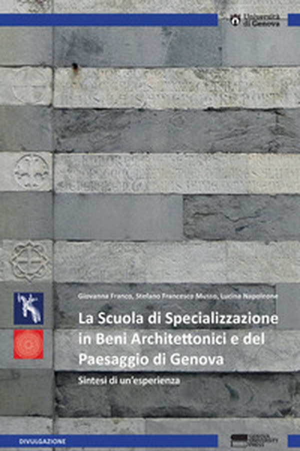 La Scuola di Specializzazione in Beni Architettonici e del Paesaggio di Genova. Sintesi di un'esperienza - Librerie.coop La Scuola di Specializzazione in Beni Architettonici e del Paesaggio di Genova. Sintesi di un'esperienza - Librerie.coop