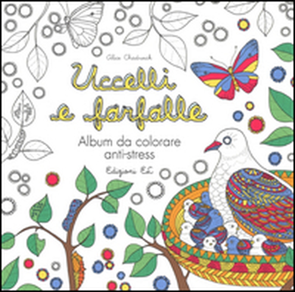 Uccelli e farfalle. Album da colorare anti-stress - Librerie.coop Uccelli e farfalle. Album da colorare anti-stress - Librerie.coop