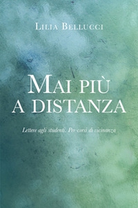 Mai più a distanza. Lettere agli studenti. Per-corsi di vicinanza - Librerie.coop