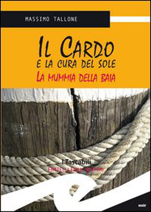 Il Cardo e la cura del sole. La mummia della Baia - Librerie.coop Il Cardo e la cura del sole. La mummia della Baia - Librerie.coop
