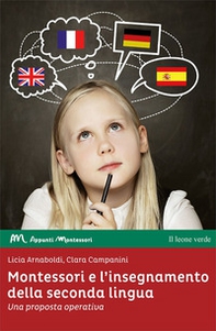 Montessori e l'insegnamento della seconda lingua. Una proposta operativa - Librerie.coop Montessori e l'insegnamento della seconda lingua. Una proposta operativa - Librerie.coop