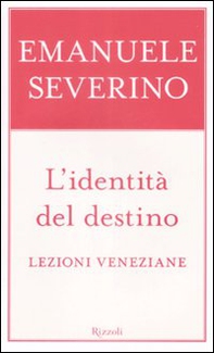 L'identità del destino. Lezioni veneziane - Librerie.coop