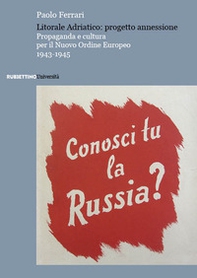 Litorale Adriatico: progetto annessione. Propaganda e cultura per il Nuovo Ordine Europeo, 1943-1945 - Librerie.coop Litorale Adriatico: progetto annessione. Propaganda e cultura per il Nuovo Ordine Europeo, 1943-1945 - Librerie.coop