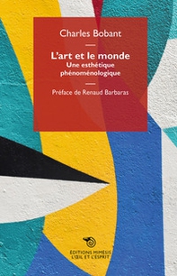 L'art et le monde. Une esthétique phénoménologique - Librerie.coop L'art et le monde. Une esthétique phénoménologique - Librerie.coop