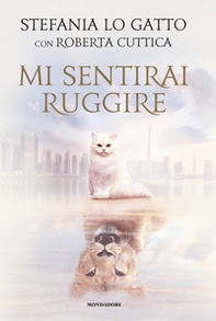 Mi sentirai ruggire - Librerie.coop