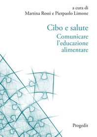 Cibo e salute. Comunicare l'educazione alimentare - Librerie.coop Cibo e salute. Comunicare l'educazione alimentare - Librerie.coop