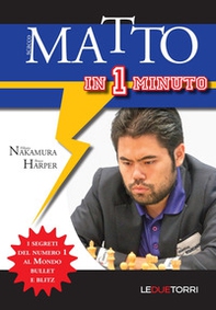 Scacco matto in 1 minuto. I segreti del numero 1 al mondo Bullet e Blitz - Librerie.coop Scacco matto in 1 minuto. I segreti del numero 1 al mondo Bullet e Blitz - Librerie.coop