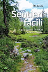 Sentieri facili. 25 passeggiate nella natura tra Veneto e Trentino - Librerie.coop
