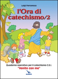 L'ora di catechismo. Quaderno operativo per il catechismo Cei «Venite con me» - Vol. 2 - Librerie.coop L'ora di catechismo. Quaderno operativo per il catechismo Cei «Venite con me» - Vol. 2 - Librerie.coop