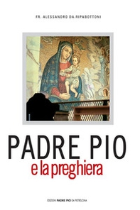 Padre Pio e la preghiera - Librerie.coop