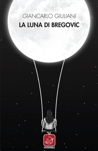 La luna di Bregovic - Librerie.coop La luna di Bregovic - Librerie.coop