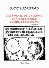 Alejandro de La Vega e l'imponderabile corso degli eventi - Librerie.coop Alejandro de La Vega e l'imponderabile corso degli eventi - Librerie.coop