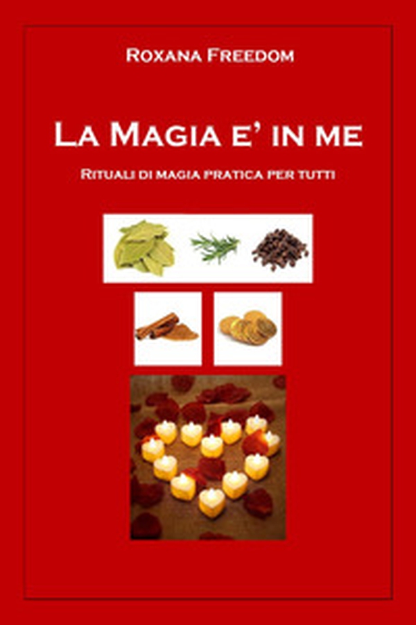 La magia è in me. Rituali di magia pratica per tutti - Librerie.coop La magia è in me. Rituali di magia pratica per tutti - Librerie.coop