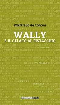 Wally e il gelato al pistacchio - Librerie.coop Wally e il gelato al pistacchio - Librerie.coop