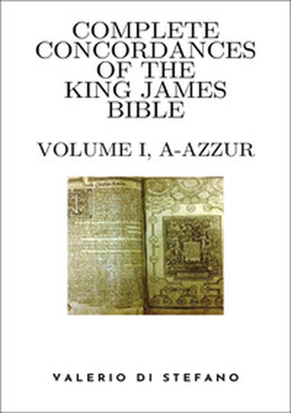 Complete Concordances of the King James Bible - Vol. 1 - Librerie.coop Complete Concordances of the King James Bible - Vol. 1 - Librerie.coop