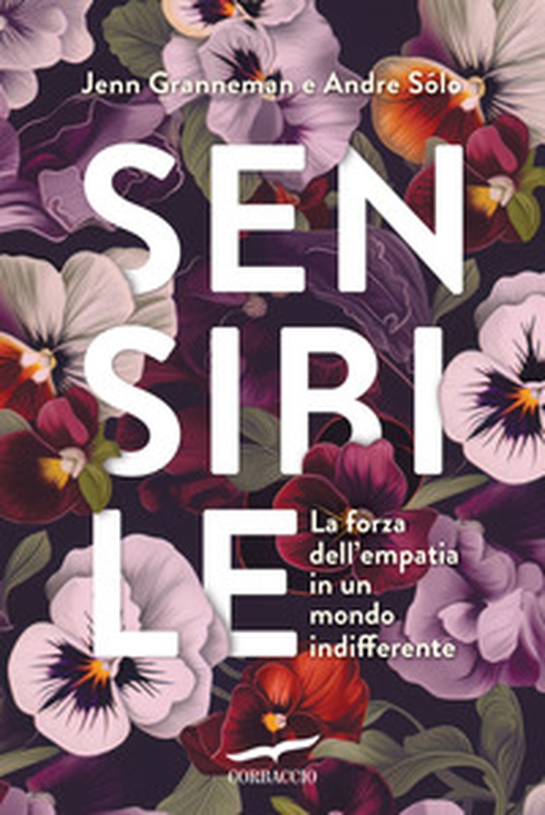 Sensibile. La forza dell'empatia in un mondo indifferente - Librerie.coop
