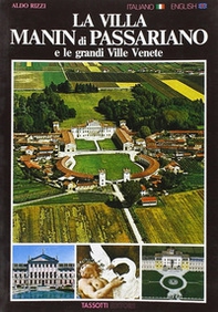 La villa Manin di Passariano e le grandi Ville venete. Ediz. italiana e inglese - Librerie.coop
