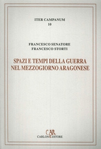 Spazi e tempi della guerra nel Mezzogiorno aragonese. L'itinerario militare di re Ferrante (1458-1465) - Librerie.coop