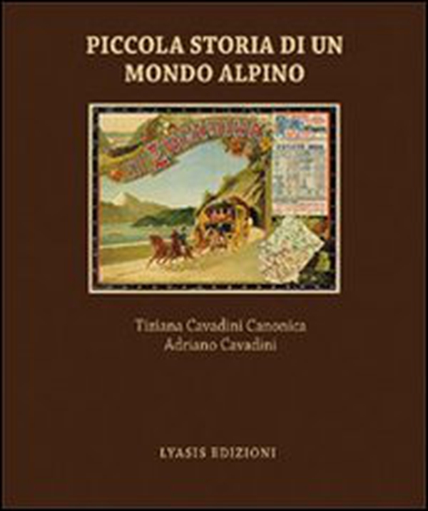 Piccola storia di un mondo alpino. Engadina - Librerie.coop