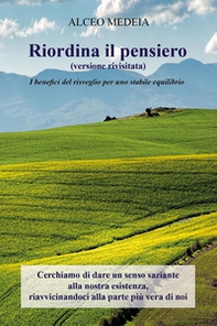 Riordina il pensiero. Un compendio romanzato che ci invita a riflettere sui pensieri in grado di condizionare la nostra vita - Librerie.coop
