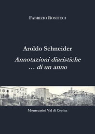 Aroldo Schneider. Annotazioni diaristiche... di un anno - Librerie.coop