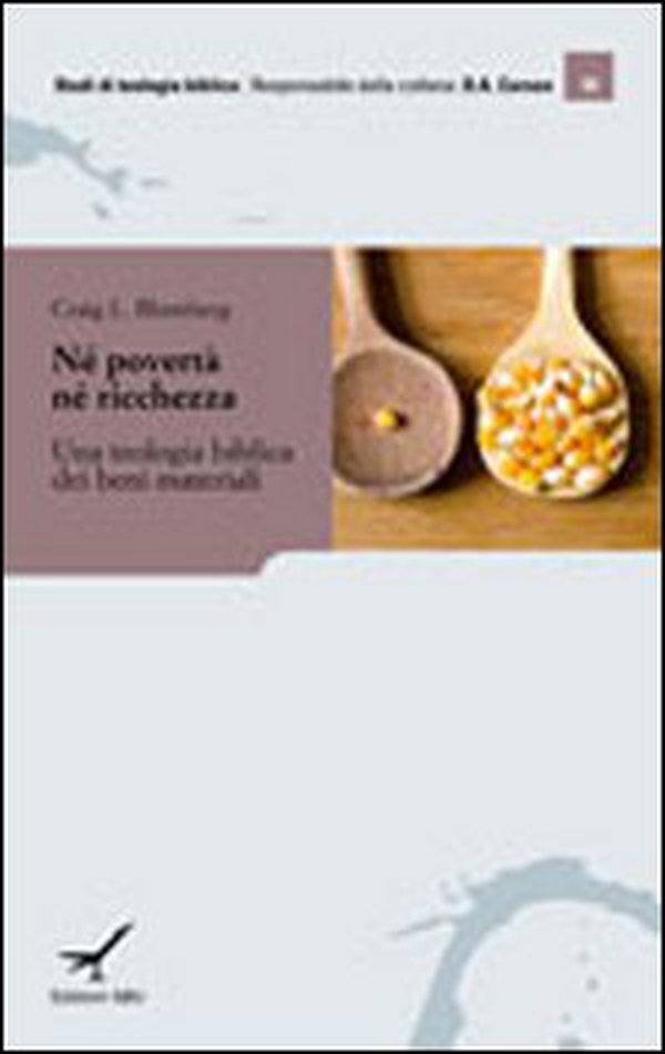 Né povertà né ricchezza. Una teologia biblica dei beni materiali - Librerie.coop
