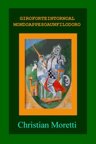 Giroforteintornoalmondoappesoaunfilodoro - Librerie.coop