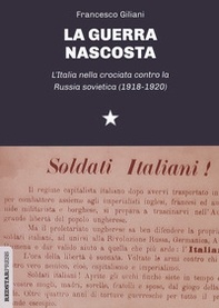 La guerra nascosta. L'Italia nella crociata contro la Russia sovietica (1918-1920) - Librerie.coop