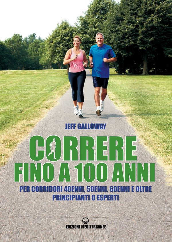 Correre fino a 100 anni - Librerie.coop Correre fino a 100 anni - Librerie.coop