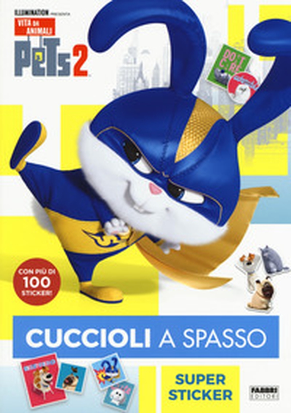 Pets 2. Cuccioli a spasso. Supersticker. Con adesivi - Librerie.coop Pets 2. Cuccioli a spasso. Supersticker. Con adesivi - Librerie.coop