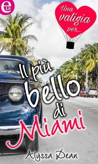 Il più bello di Miami (eLit) - Librerie.coop Il più bello di Miami (eLit) - Librerie.coop