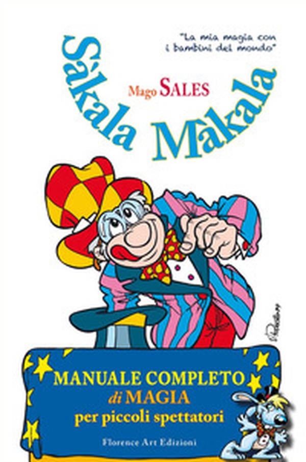 Sàkala Màkala. Manuale completo di magia per piccoli spettatori - Librerie.coop Sàkala Màkala. Manuale completo di magia per piccoli spettatori - Librerie.coop