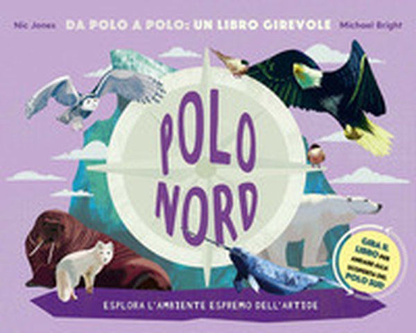 Polo Nord-Polo Sud. Da Polo a Polo: un libro girevole - Librerie.coop Polo Nord-Polo Sud. Da Polo a Polo: un libro girevole - Librerie.coop