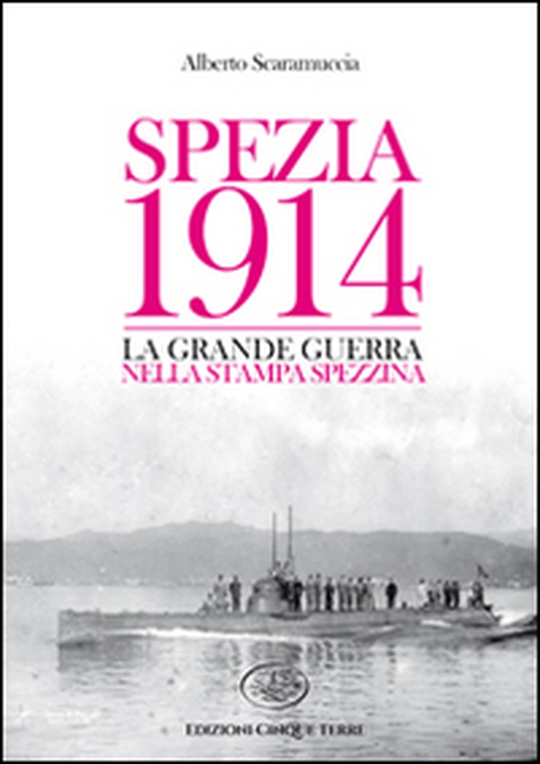 Spezia 1914. La Grande Guerra nella stampa spezzina - Librerie.coop Spezia 1914. La Grande Guerra nella stampa spezzina - Librerie.coop