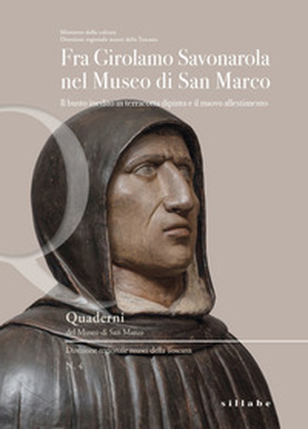 Fra Girolamo Savonarola nel museo di San Marco. Il busto inedito in terracotta dipinta e il nuovo allestimento - Librerie.coop Fra Girolamo Savonarola nel museo di San Marco. Il busto inedito in terracotta dipinta e il nuovo allestimento - Librerie.coop